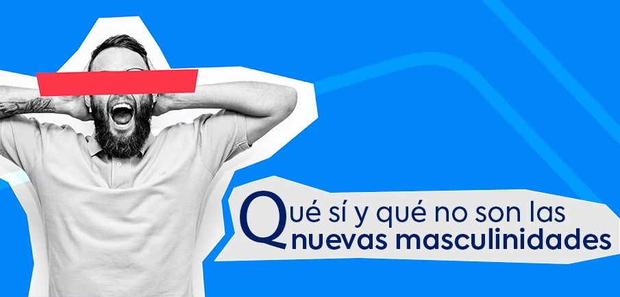 Qué son las nuevas masculinidades