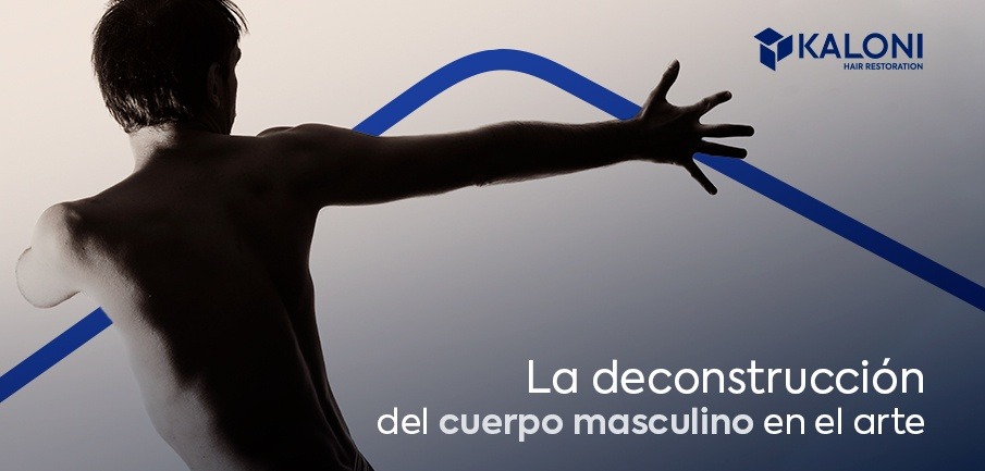 La deconstrucción del cuerpo masculino en el arte